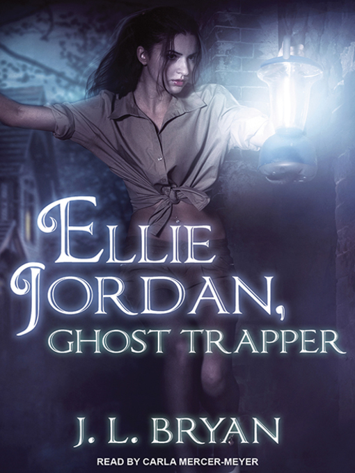 Title details for Ellie Jordan, Ghost Trapper by J. L. Bryan - Available
